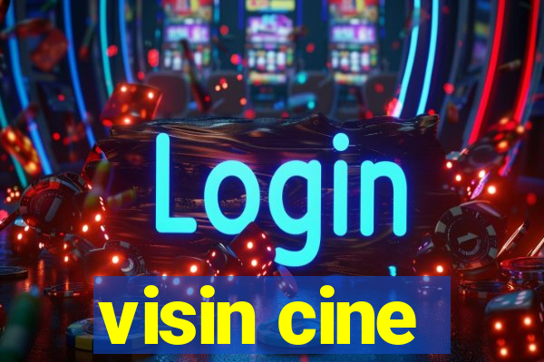 visin cine